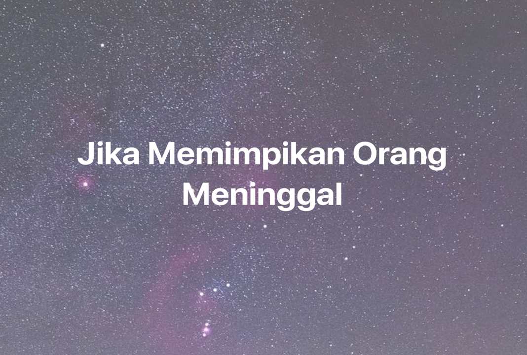 Gambar Mimpi Jika Memimpikan Orang Meninggal