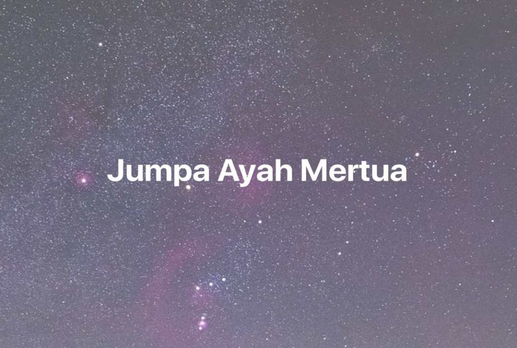 Gambar Mimpi Jumpa Ayah Mertua