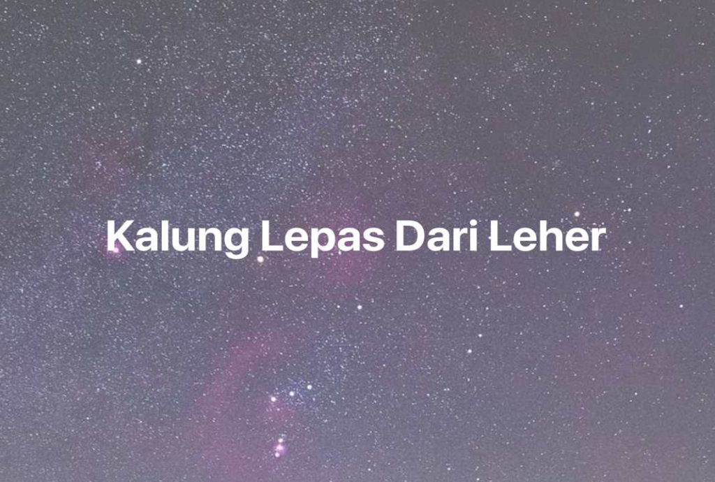 Gambar Mimpi Kalung Lepas Dari Leher