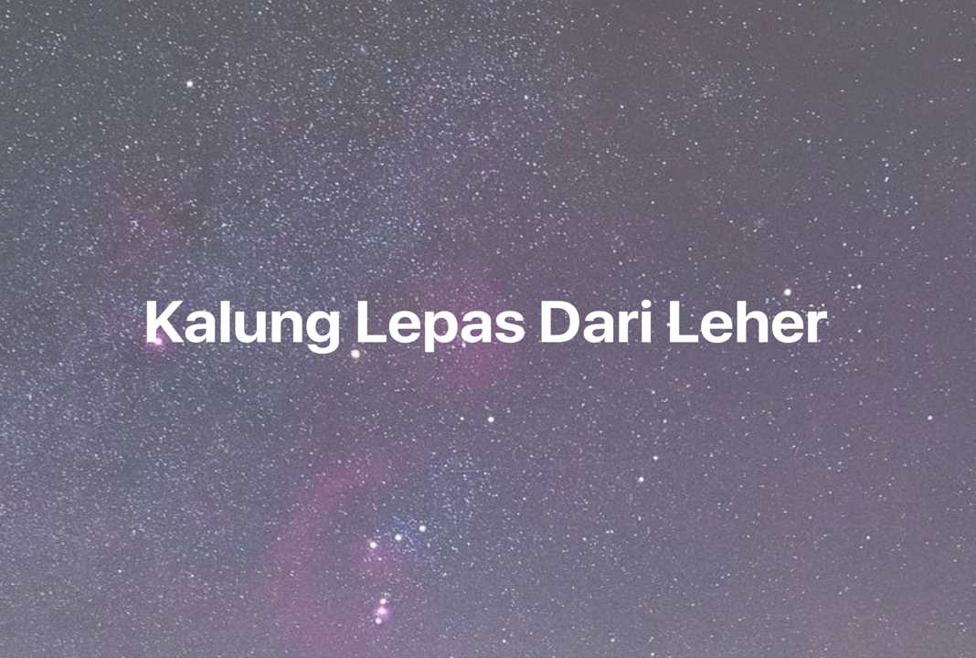 Gambar Mimpi Kalung Lepas Dari Leher