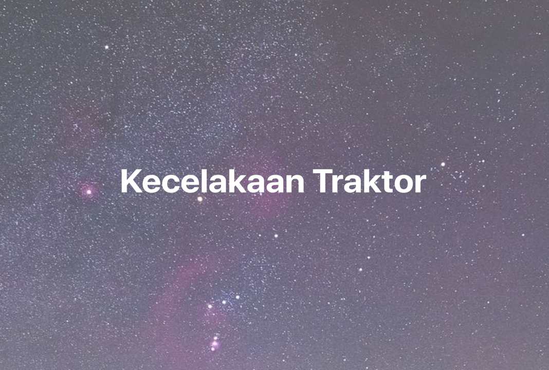 Gambar Mimpi Kecelakaan Traktor