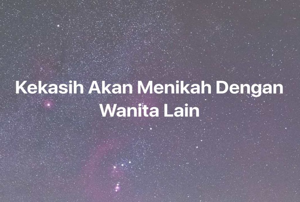 Gambar Mimpi Kekasih Akan Menikah Dengan Wanita Lain