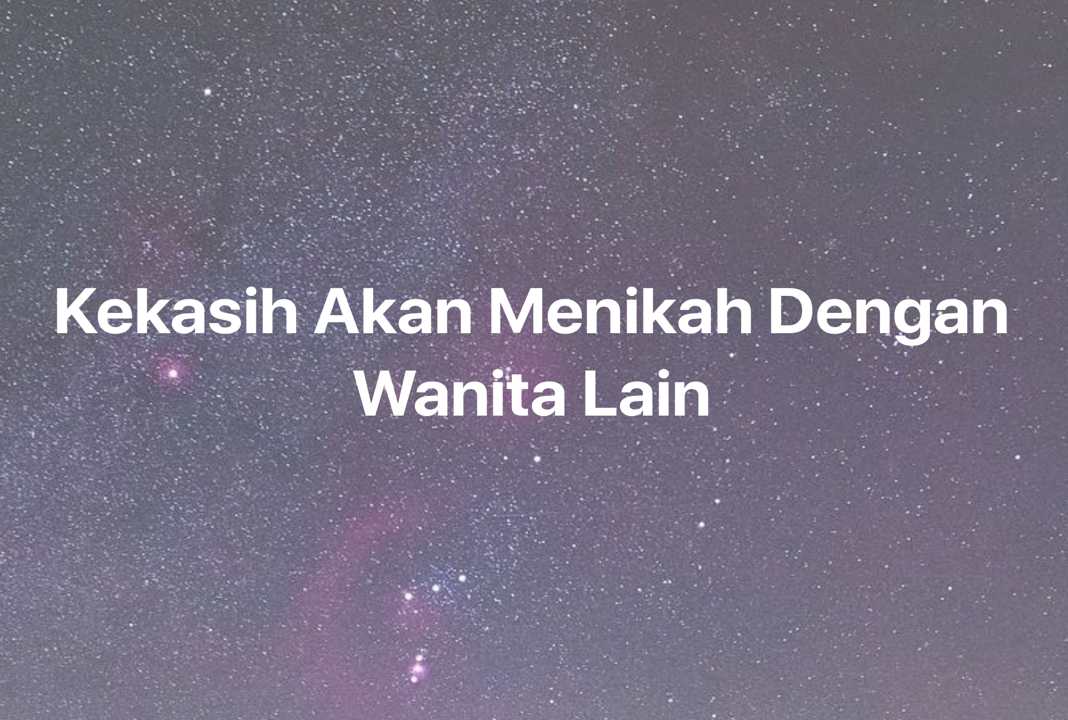 Gambar Mimpi Kekasih Akan Menikah Dengan Wanita Lain