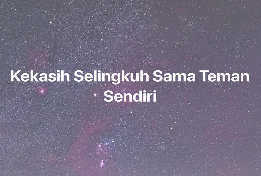 Gambar Mimpi Kekasih Selingkuh Sama Teman Sendiri