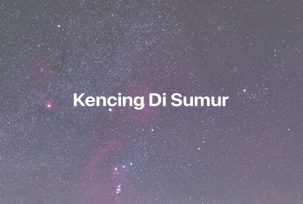 Gambar Mimpi Kencing Di Sumur