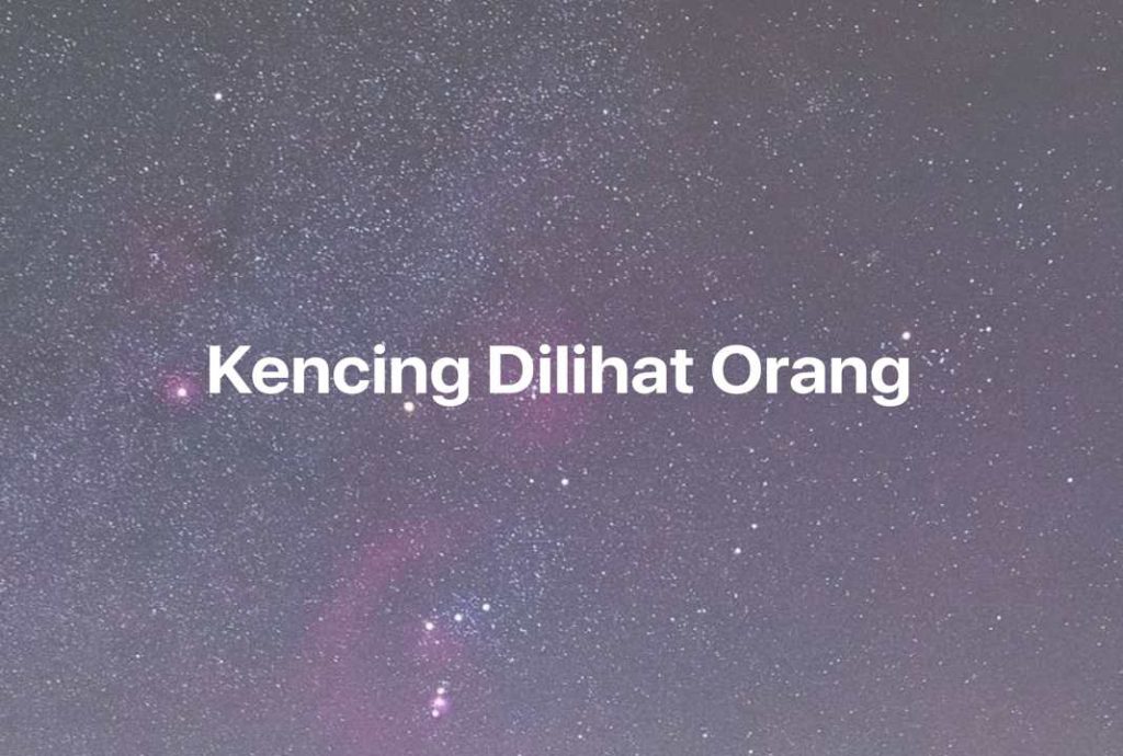 Gambar Mimpi Kencing Dilihat Orang