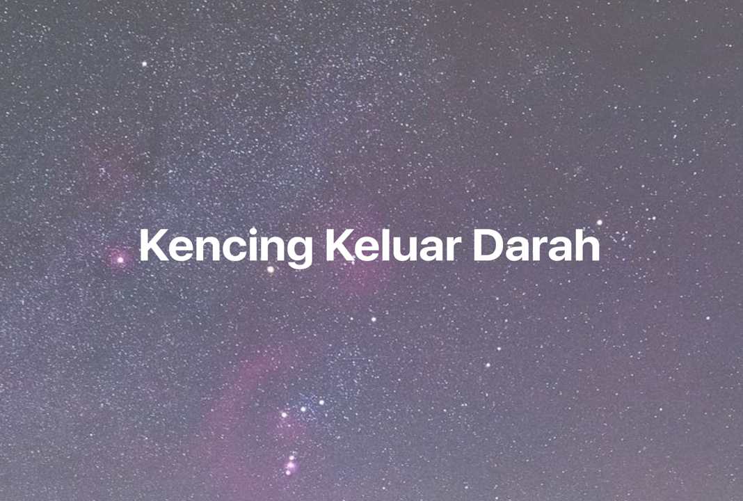 Gambar Mimpi Kencing Keluar Darah