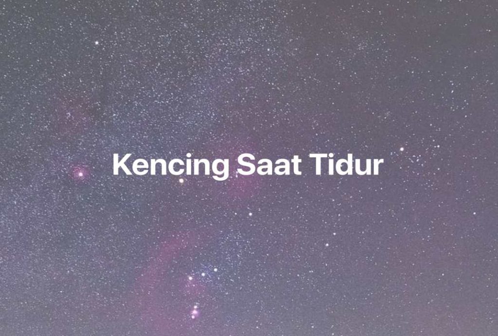 Gambar Mimpi Kencing Saat Tidur