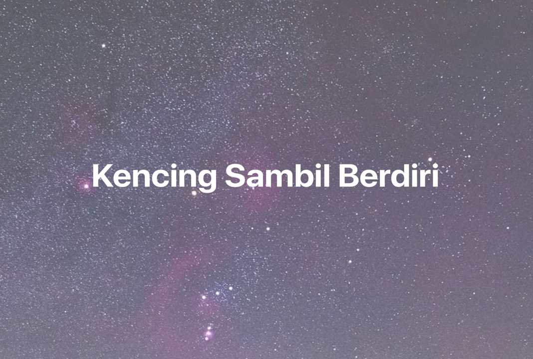 Gambar Mimpi Kencing Sambil Berdiri