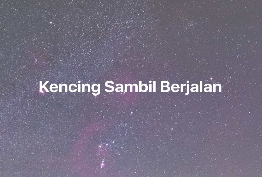 Gambar Mimpi Kencing Sambil Berjalan