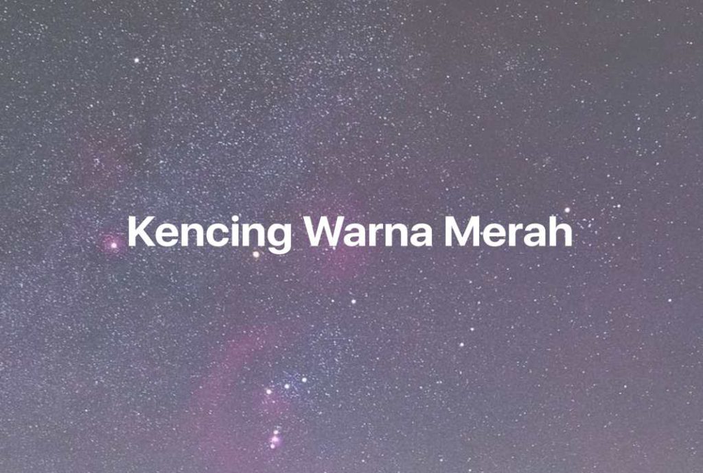 Gambar Mimpi Kencing Warna Merah