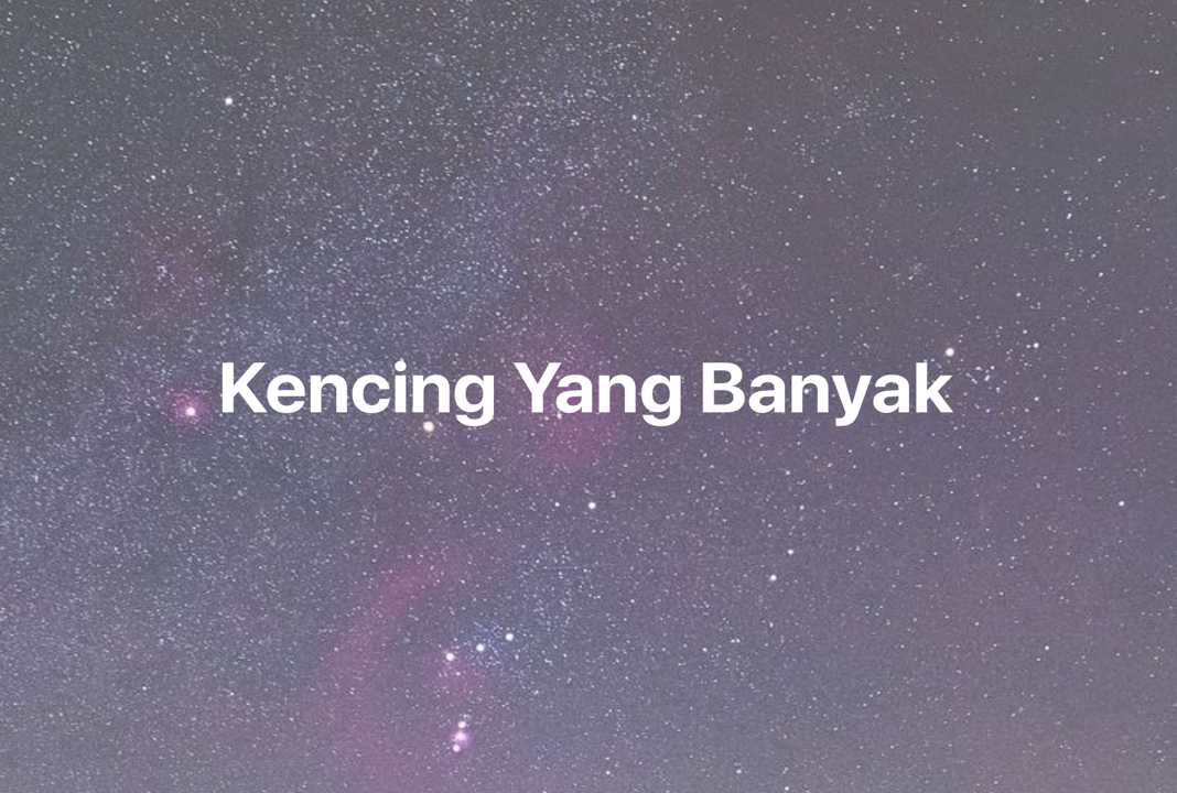 Gambar Mimpi Kencing Yang Banyak