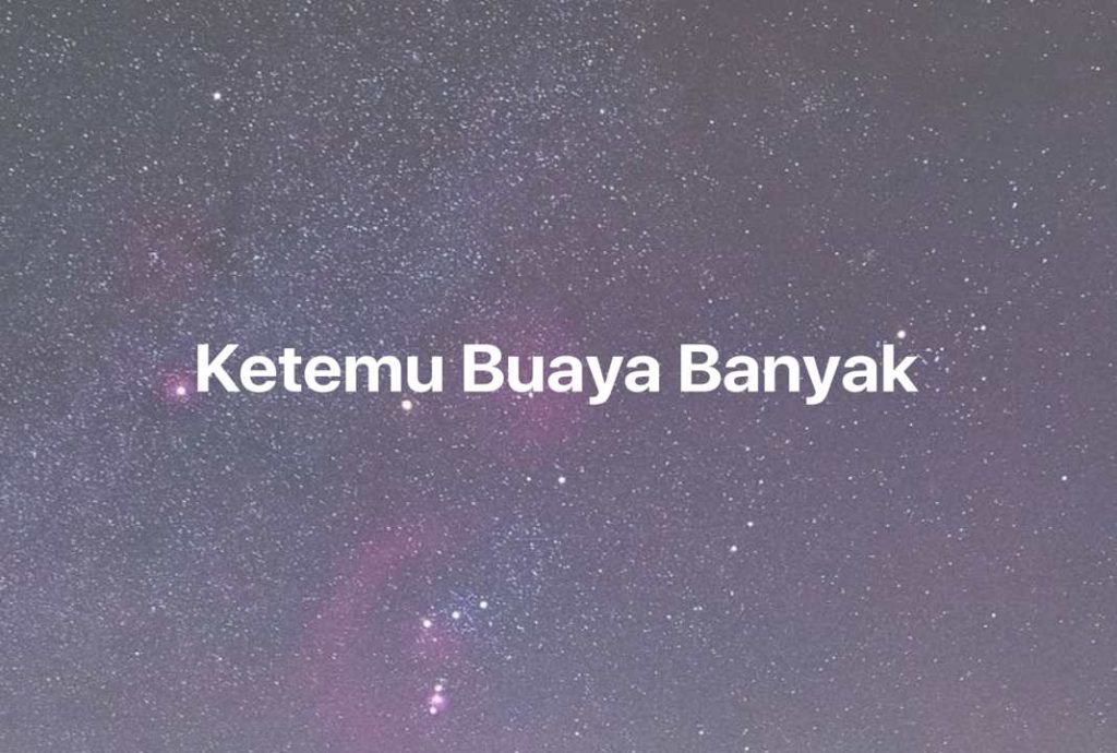 Gambar Mimpi Ketemu Buaya Banyak