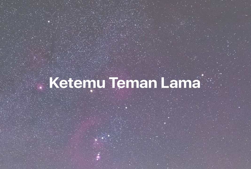 Gambar Mimpi Ketemu Teman Lama