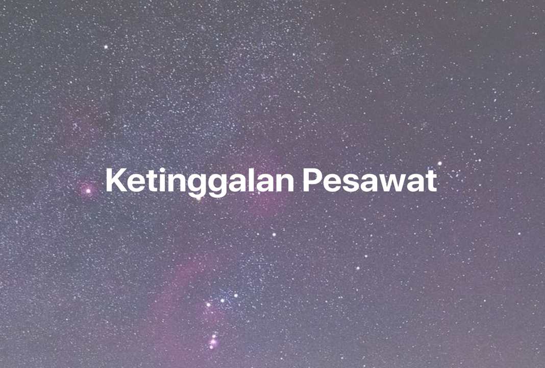 Gambar Mimpi Ketinggalan Pesawat