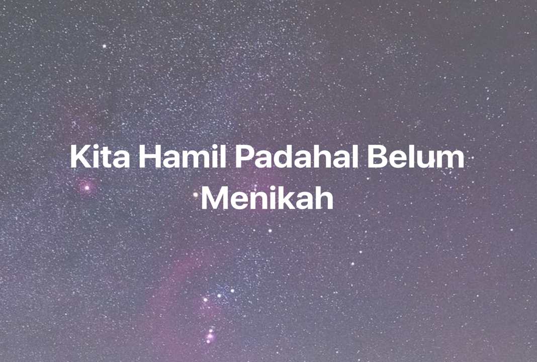 Gambar Mimpi Kita Hamil Padahal Belum Menikah