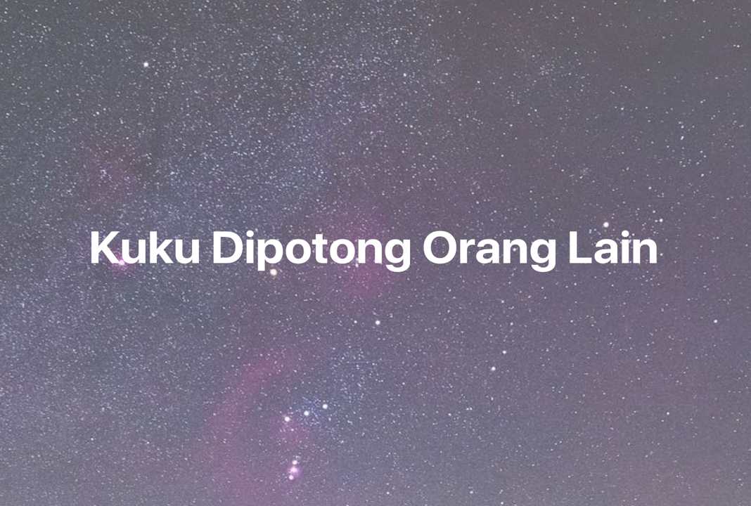 Gambar Mimpi Kuku Dipotong Orang Lain