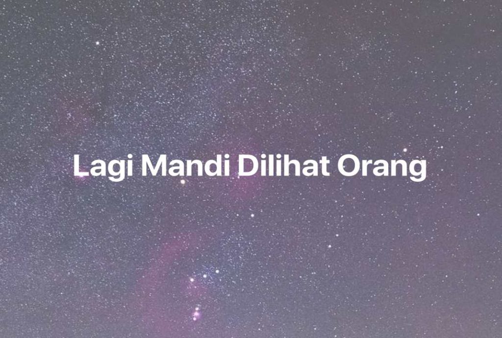 Gambar Mimpi Lagi Mandi Dilihat Orang