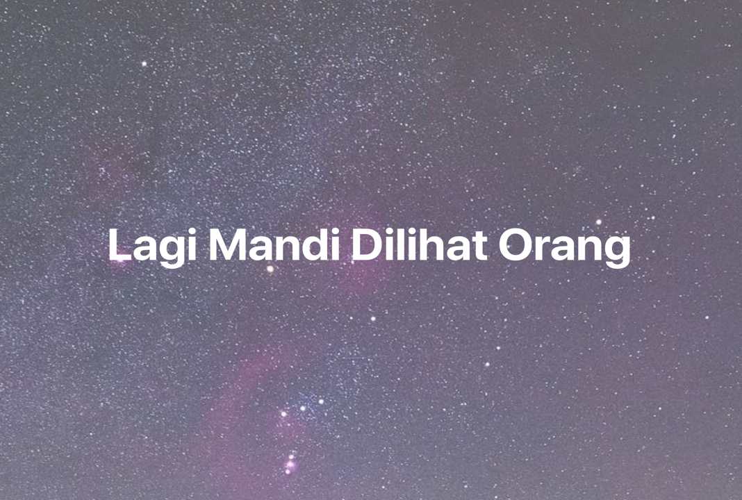 Gambar Mimpi Lagi Mandi Dilihat Orang