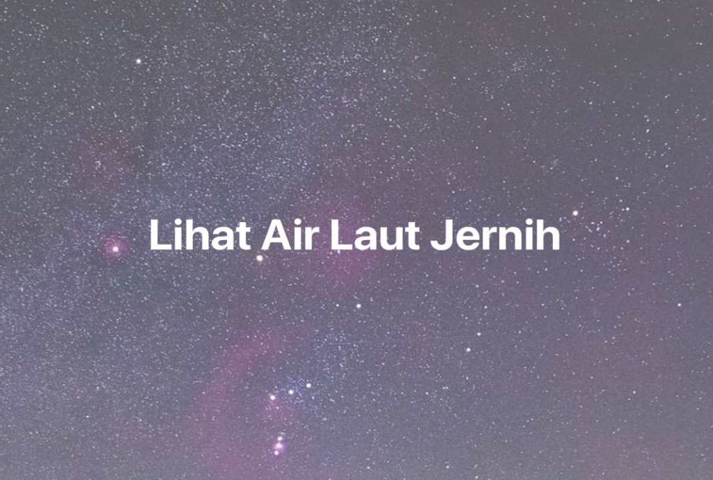 Gambar Mimpi Lihat Air Laut Jernih