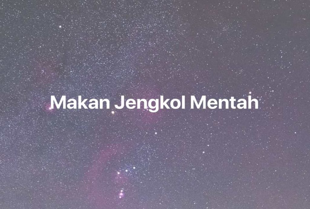 Gambar Mimpi Makan Jengkol Mentah