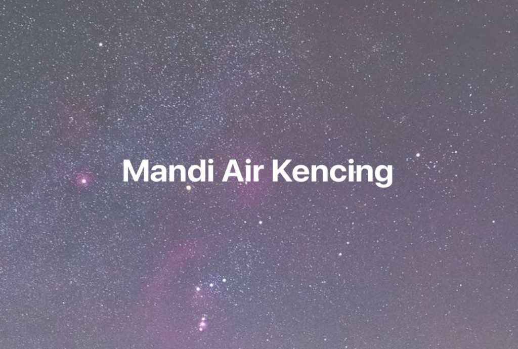 Gambar Mimpi Mandi Air Kencing