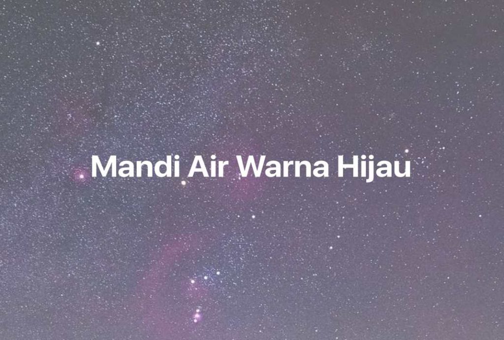 Gambar Mimpi Mandi Air Warna Hijau