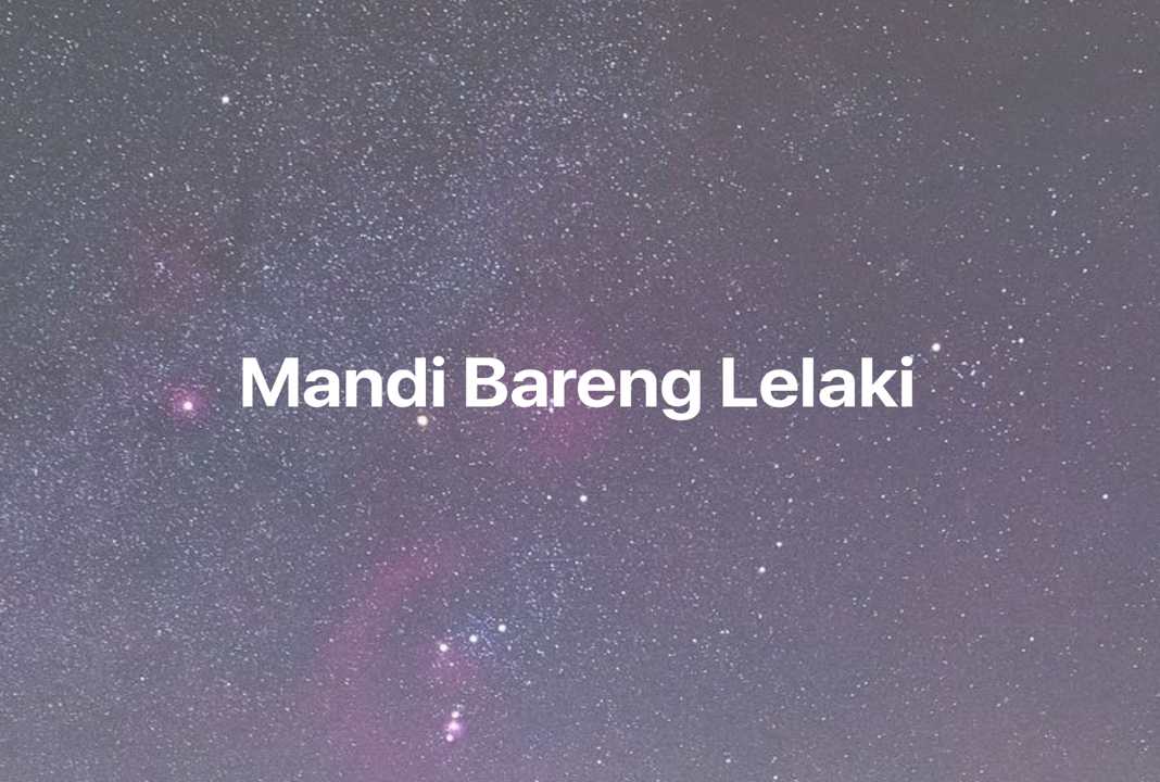 Gambar Mimpi Mandi Bareng Lelaki