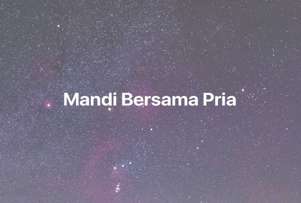 Gambar Mimpi Mandi Bersama Pria