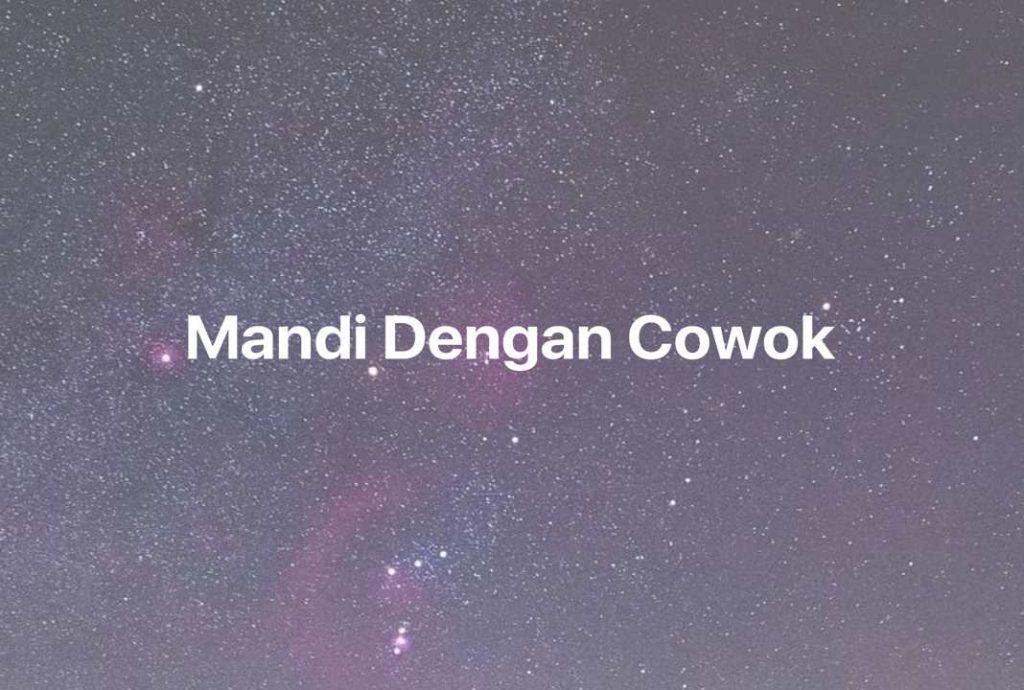 Gambar Mimpi Mandi Dengan Cowok