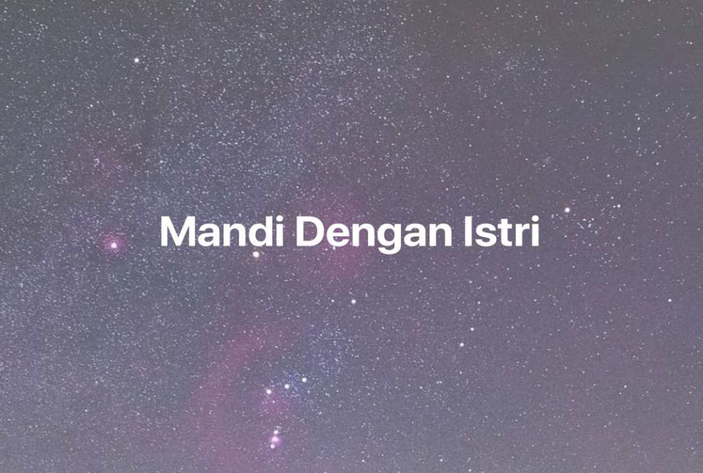 Gambar Mimpi Mandi Dengan Istri