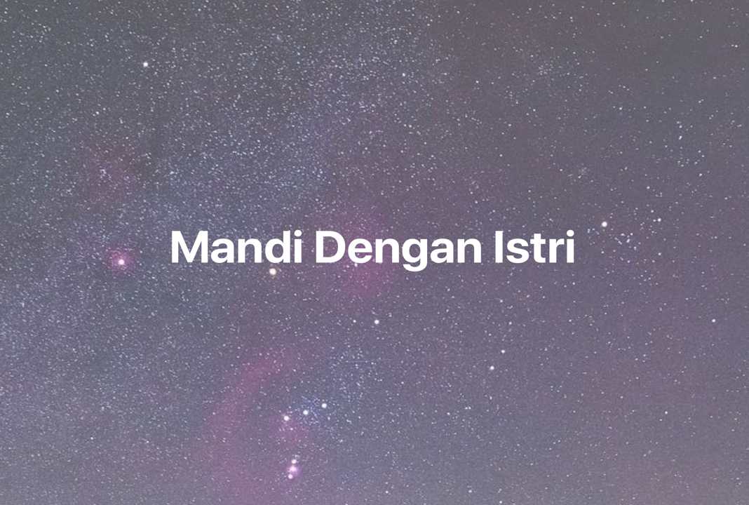 Gambar Mimpi Mandi Dengan Istri