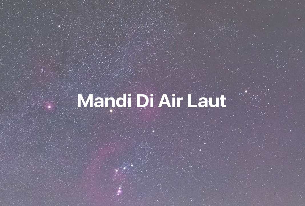 Gambar Mimpi Mandi Di Air Laut