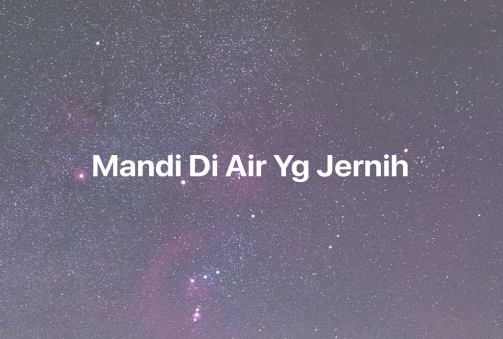 Gambar Mimpi Mandi Di Air Yg Jernih