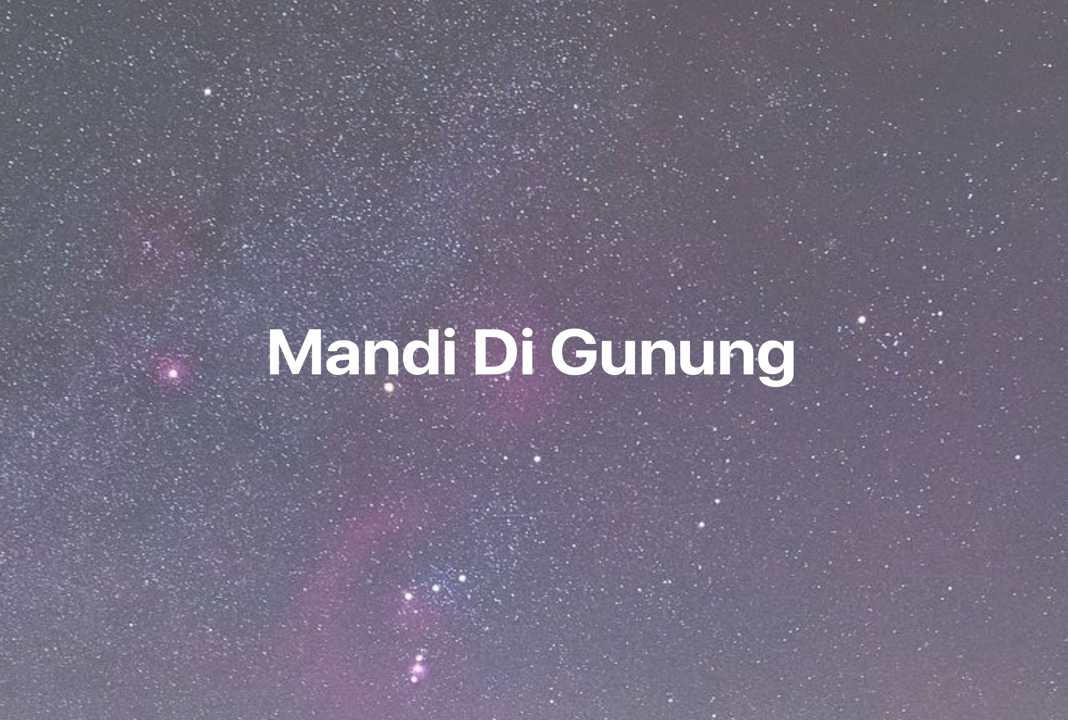 Gambar Mimpi Mandi Di Gunung