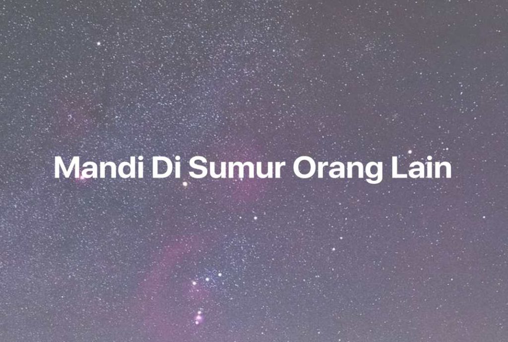 Gambar Mimpi Mandi Di Sumur Orang Lain