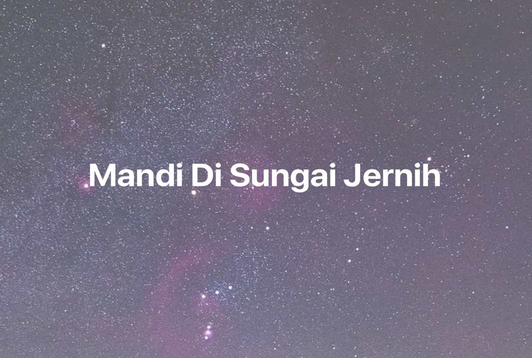 Gambar Mimpi Mandi Di Sungai Jernih