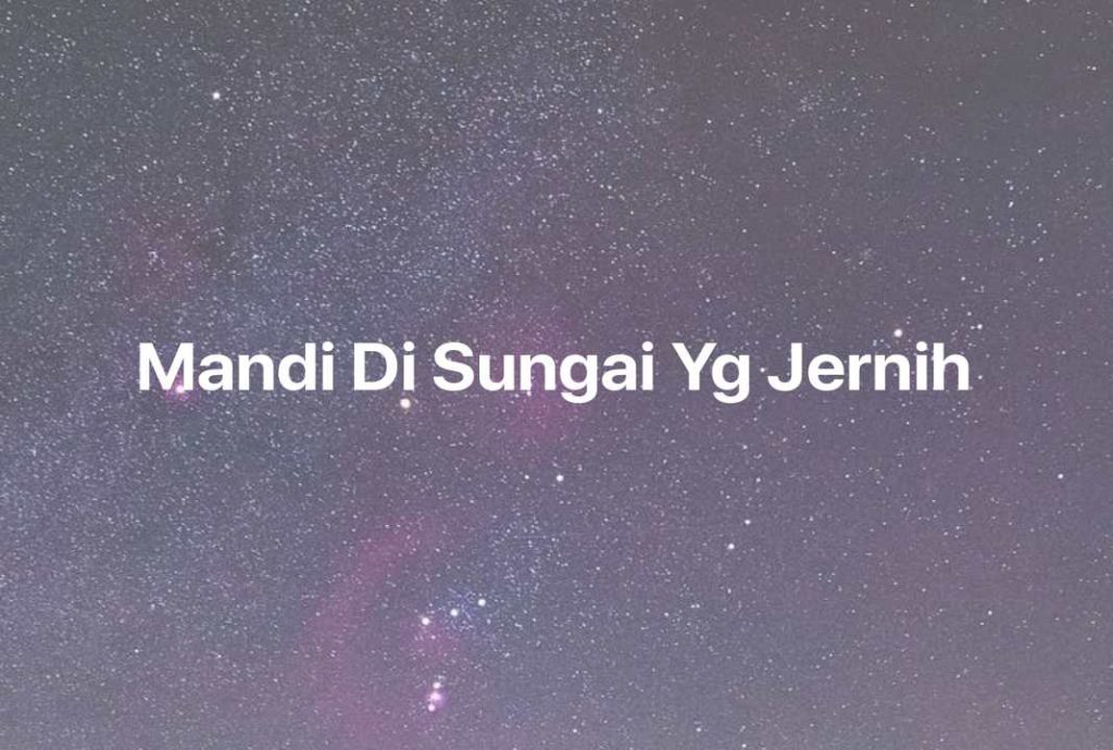 Gambar Mimpi Mandi Di Sungai Yg Jernih