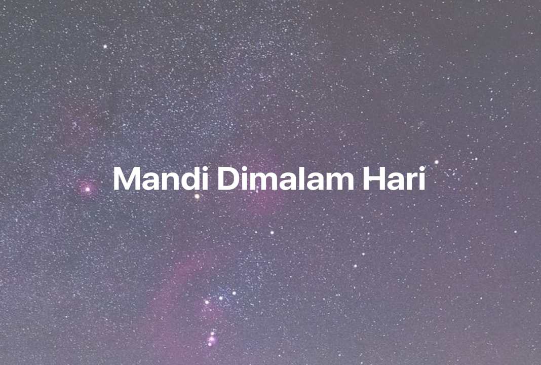 Gambar Mimpi Mandi Dimalam Hari