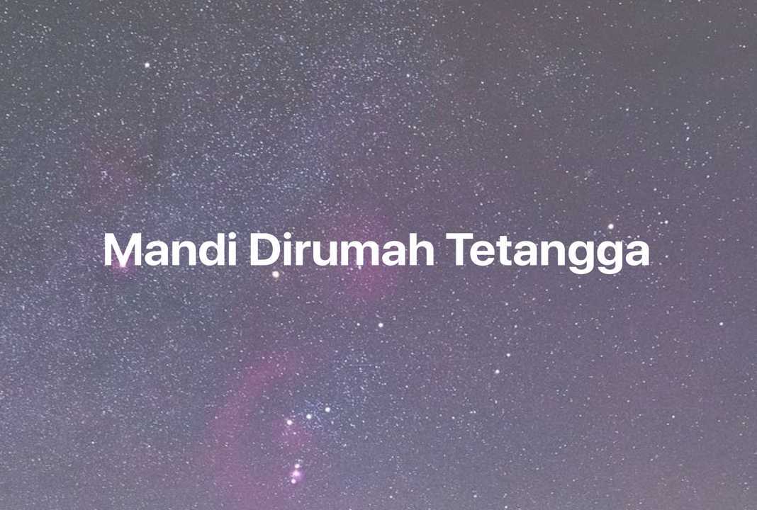 Gambar Mimpi Mandi Dirumah Tetangga