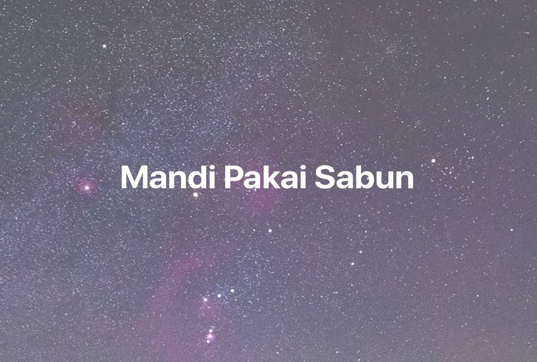 Gambar Mimpi Mandi Pakai Sabun