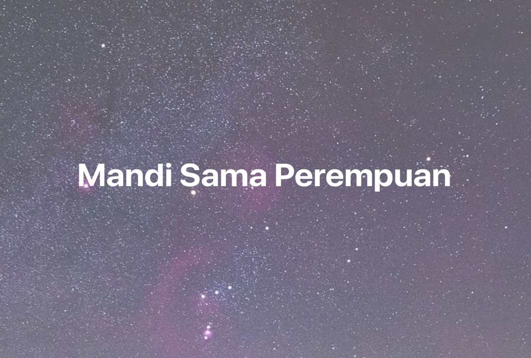 Gambar Mimpi Mandi Sama Perempuan