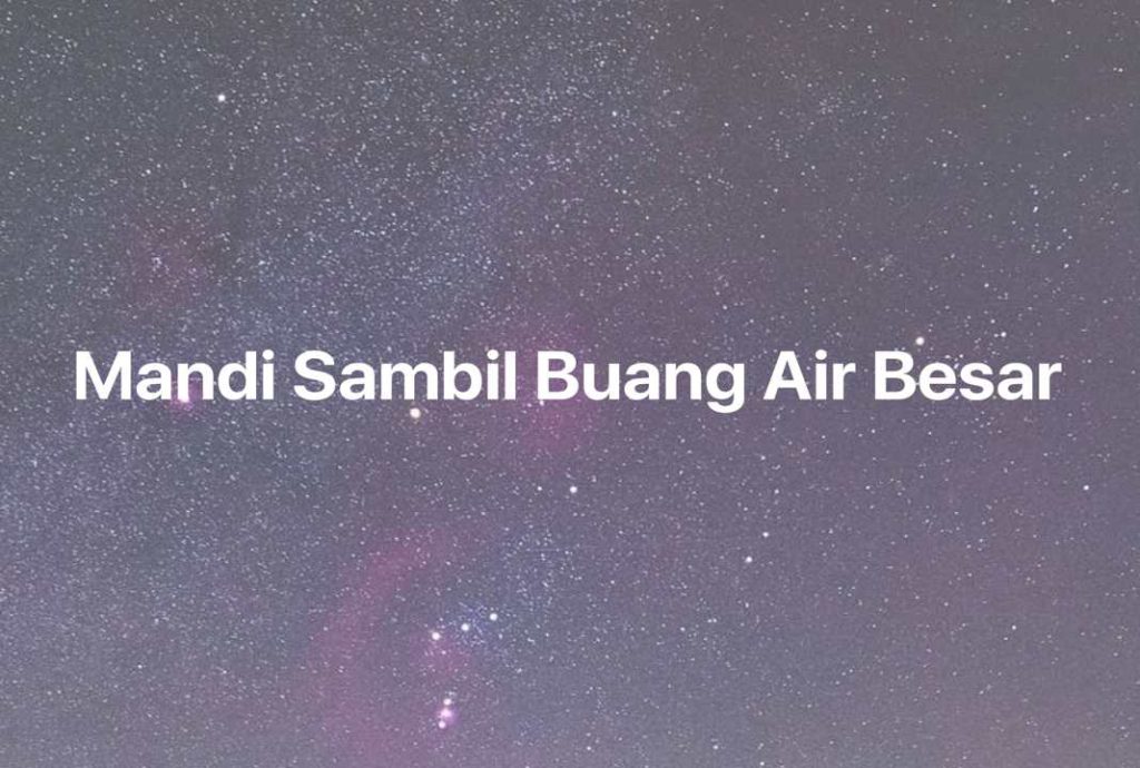 Gambar Mimpi Mandi Sambil Buang Air Besar