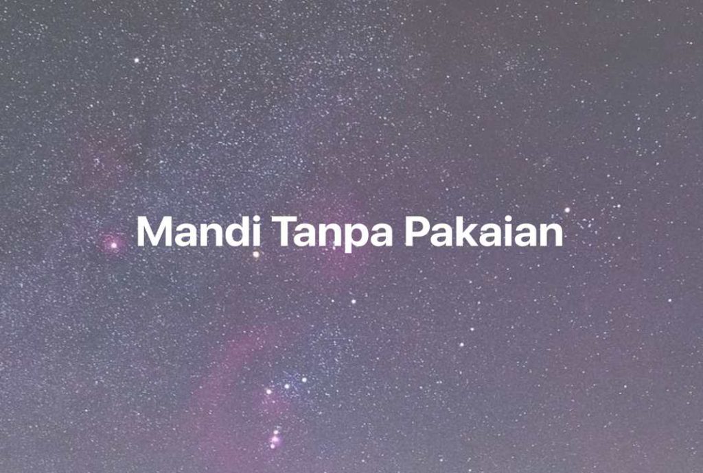 Gambar Mimpi Mandi Tanpa Pakaian