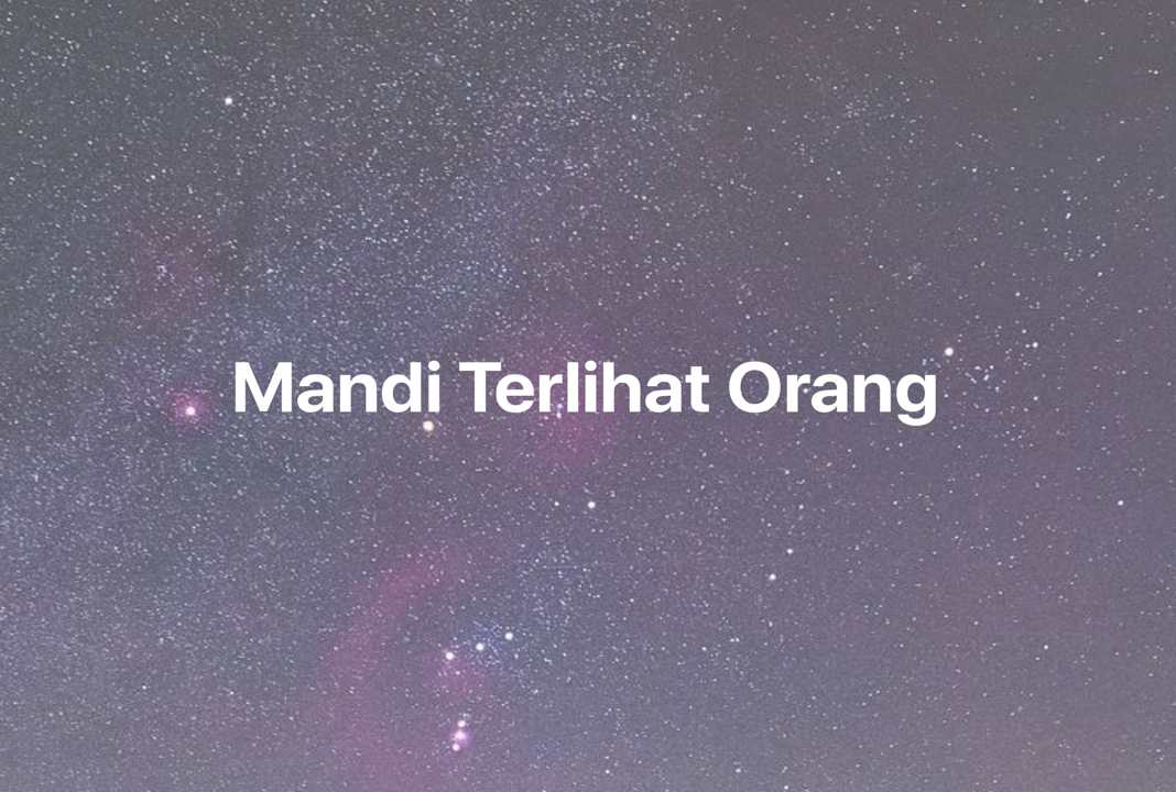 Gambar Mimpi Mandi Terlihat Orang