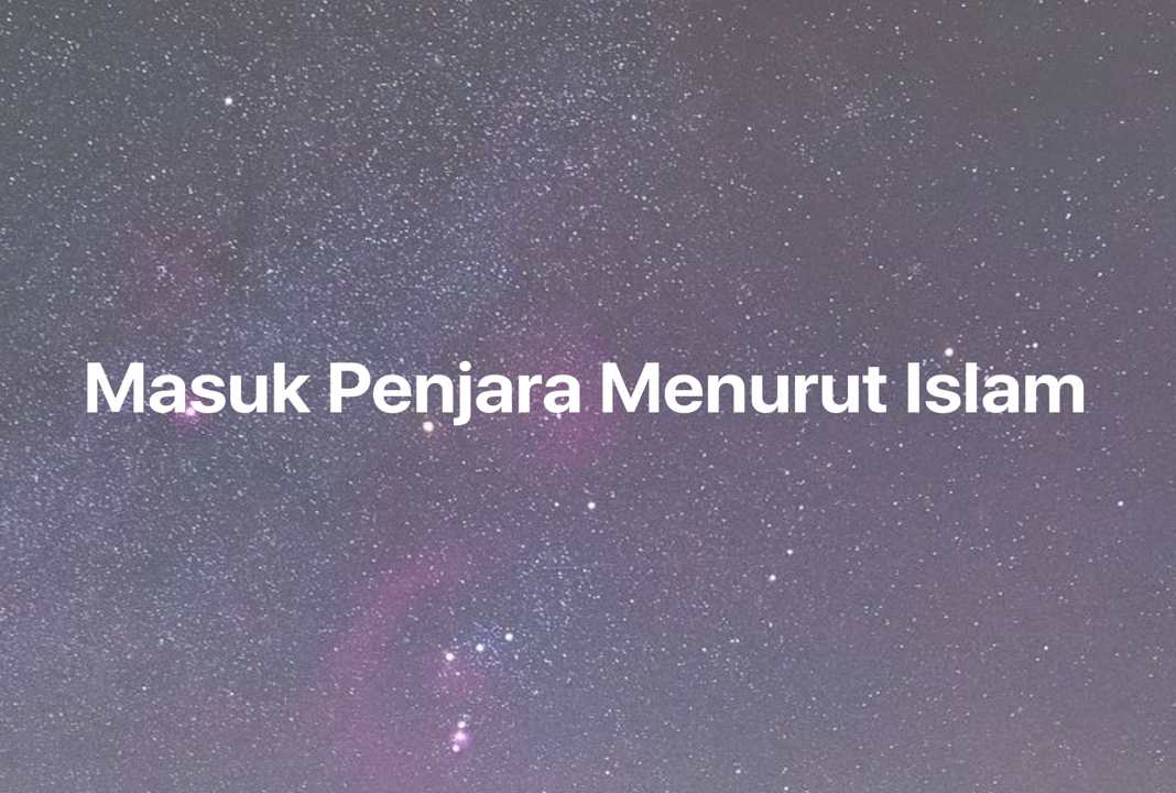 Gambar Mimpi Masuk Penjara Menurut Islam