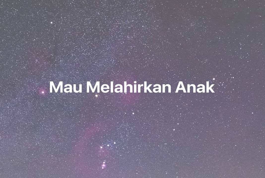 Gambar Mimpi Mau Melahirkan Anak