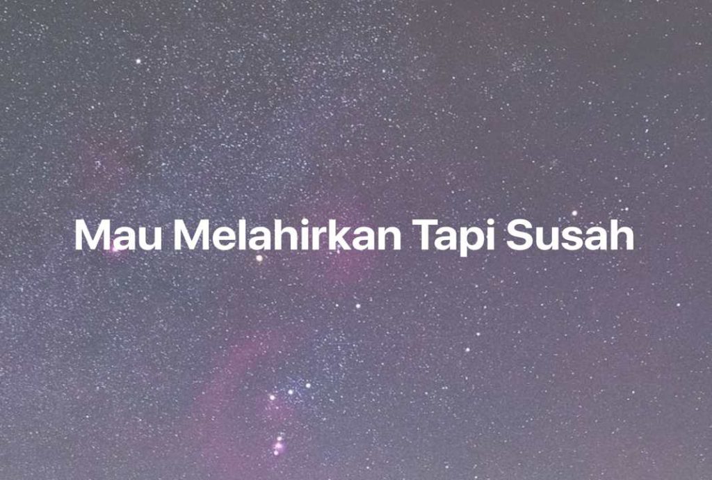 Gambar Mimpi Mau Melahirkan Tapi Susah