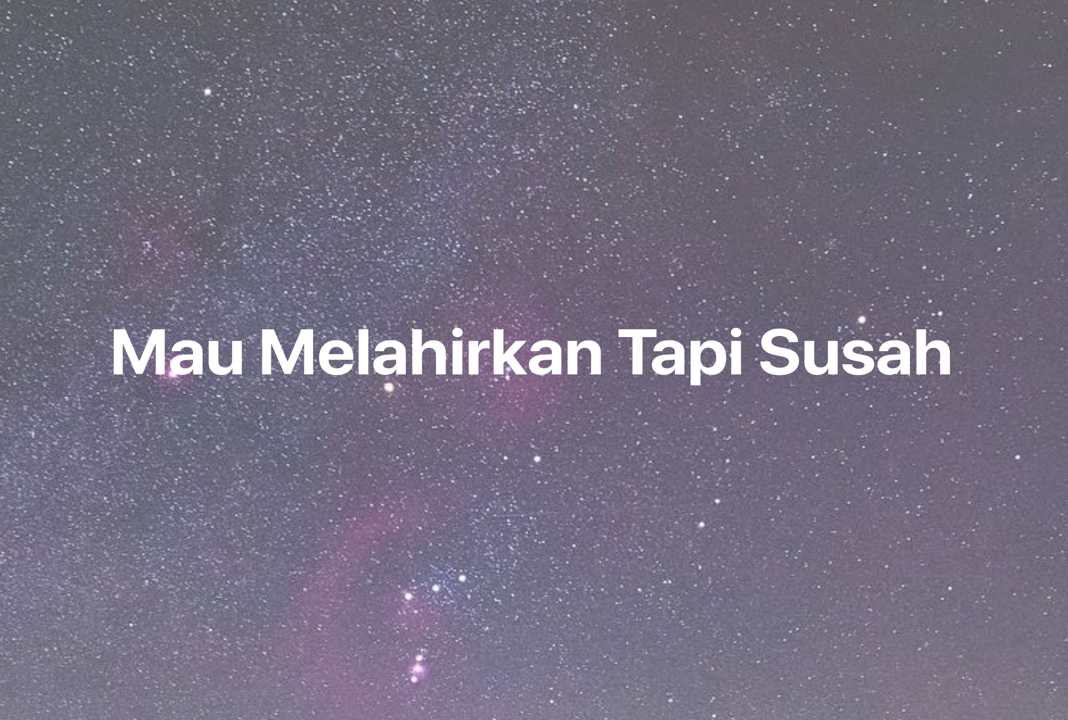 Gambar Mimpi Mau Melahirkan Tapi Susah