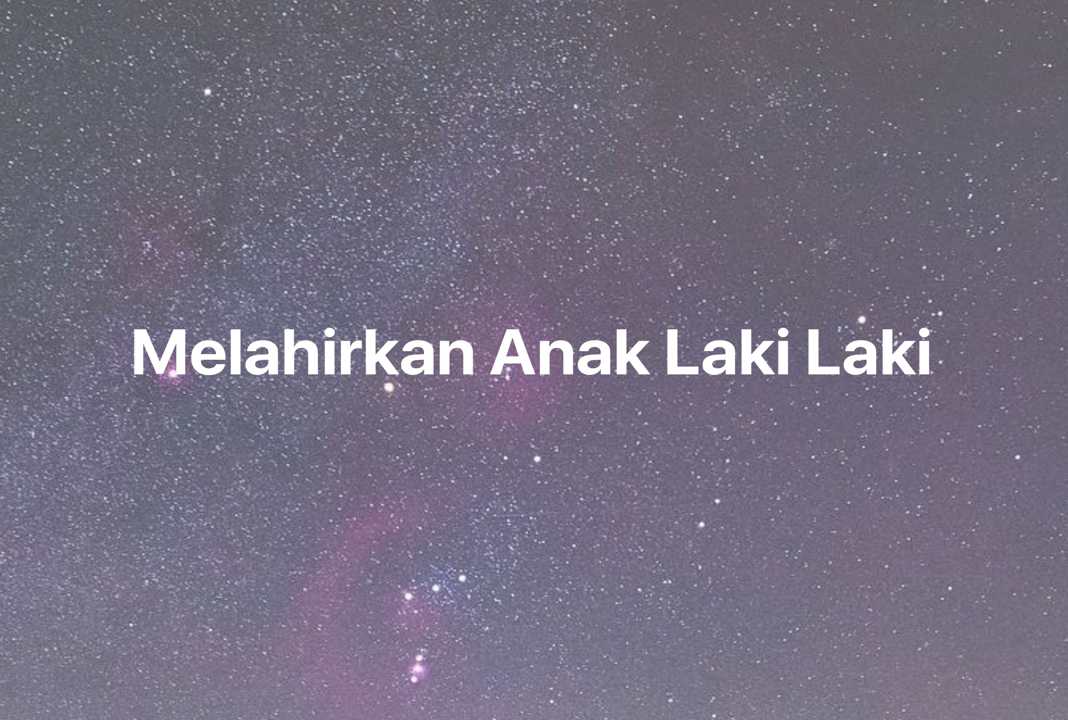 Gambar Mimpi Melahirkan Anak Laki Laki